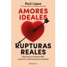 Amores ideales, rupturas reales