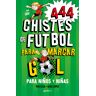 444 Chistes de Futbol para marcar gol (Súper Chistes 5)