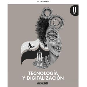 OXFORD UNIVERSITY PRESS Tecnología y Digitalización II ESO. Libro del estudiante. GENiOX (Castilla y León). OXFORD UNIVERSITY PRESS Tecnología y Digitalización II ESO. Libro del estudiante. GENiOX (Castilla y León).
