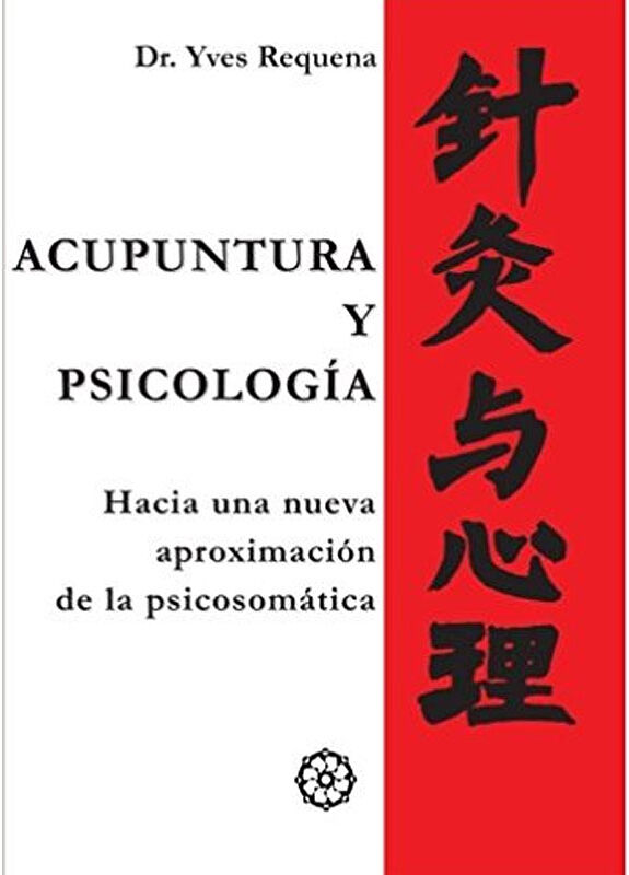 Acupuntura y Psicología (Requena, Yves) Acupuntura y Psicología (Requena, Yves)
