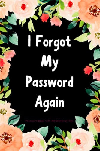 Fatimo Publishing Gag Gifts: I Forgot My Password Again: Password Book with Alphabetical Tabs - Organizer for Usernames, Logins, Web Addresses - Great for Home or Office