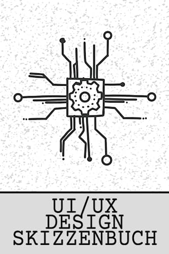Carstens, Björn UI/ UX Design Skizzenbuch: A5 Notizbuch für Softwareentwickler und Programmierer von mobilen Apps