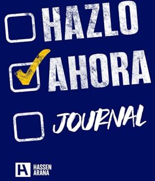 Arana, Hassen ¡HAZLO AHORA!: JOURNAL 2024