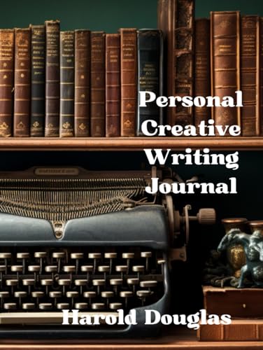 Douglas, Harold Personal Creative Writing Journal: 80 Prompts for Creative Writing