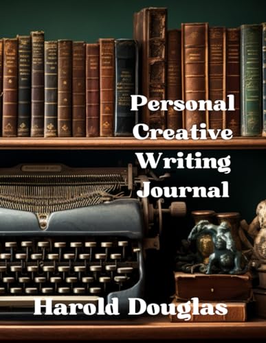 Douglas, Harold Personal Creative Writing Journal: 80 Prompts for Creative Writing