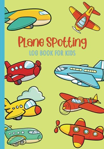 Press, Nancy Rose Plane Spotting Log Book For Kids: An Aircraft Spotter Tracker Notebook for Plane Spotting Enthusiasts Made for Kids Teens and Adults