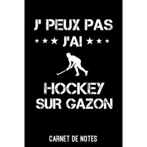 Sport, Je peux pas Je peux pas j'ai hockey sur gazon Carnet de Notes hockey: A5 (6x9 pouces - 15,24 x 22,86 cm) de 120 pages lignés à remplir  journal idée cadeau originale hockey