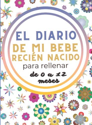 Editions, Delfim EL DAIRIO de mi bebé 0-12 MESES: Un diario del bebé para rellenar y anotar todo lo relacionado con él. ecuerdos para toda la vida.