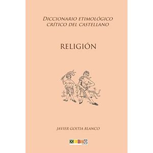 Blanco Religión: Diccionario etimológico crítico del Castellano: Volume 16