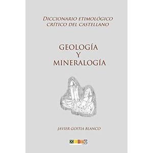 Blanco Geología y mineralogía: Diccionario etimológico crítico del Castellano: Volume 10