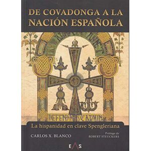 Blanco De Covadonga a la nación española: La hispanidad en clave Spengleriana: 6 (Hespérides)