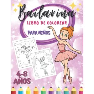Editions, BallColough Bailarina Libro De Colorear Para Niñas 4-8 Años: Maravillosos Dibujos De Colorear De Ballet   Diferentes Diseños De Bailarinas Para Niños   Libros Infantiles.