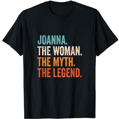 Nombre regalos para mujeres Joanna The Woman The Myth The Legend nombre Joanna Camiseta