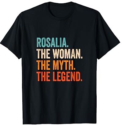 Nombre regalos para mujeres Rosalia The Woman The Myth The Legend nombre Rosalia Camiseta