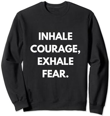 Courageous Breath: Conquer Fear with Every Exhale Aliento valiente: vence el miedo con cada exhalación Sudadera