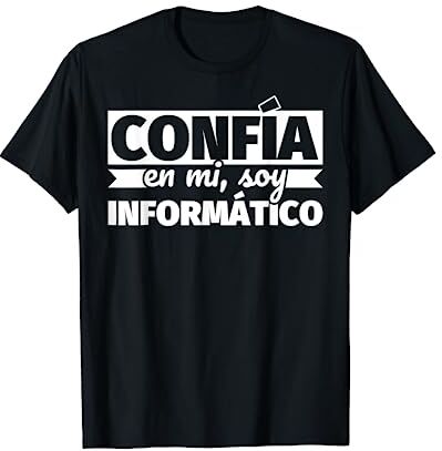 informático divertido Confía en mi, soy informático Camiseta