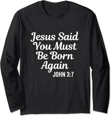 You Must Be Born Again Christian Clouthing Jesús dijo que debes nacer de nuevo Biblia religiosa Cristiano Manga Larga