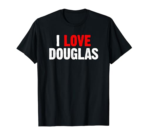Douglas First Name Couple Cool Tee I Love Douglas I Heart Douglas Primer Nombre Hombres Broma Divertido Camiseta