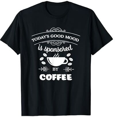 Happy Bean Coffee Co. El buen estado de ánimo de hoy patrocinado por la bebida de cafeína amante del café Camiseta