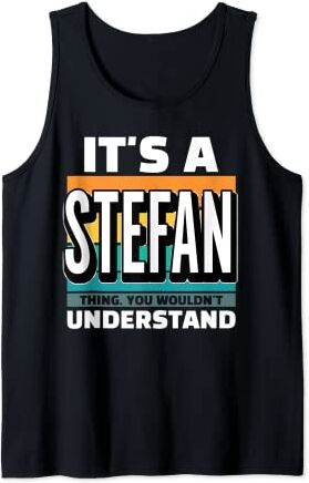 Nombre divertido Stefan Diseños personalizados Hombre It's A Stefan Thing You Wouldn't Understand Camiseta sin Mangas