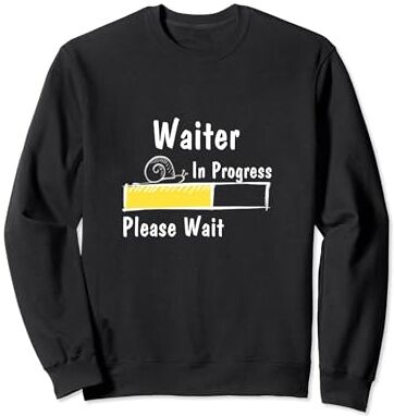 Waiter In Progress Futuro camarero en curso, espere Sudadera