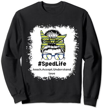 World Down Syndrome Day Awareness Educación Especial Life Sped Teacher Enseñar Aceptar moño desordenado Sudadera