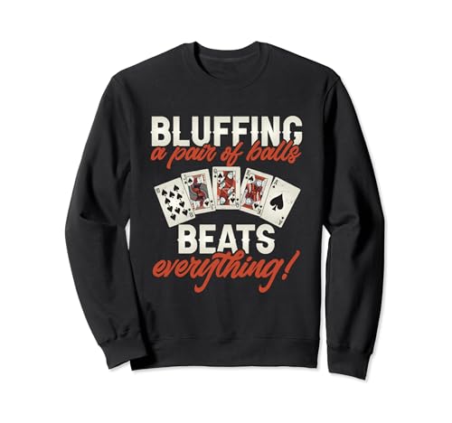 Poker Player Design Poker Casino - Bluffing un par de bolas vence todo! Sudadera