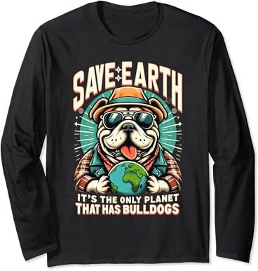 Funny earth day Bulldog Día de la Tierra Salvar la Tierra Es el único planeta que tiene Manga Larga