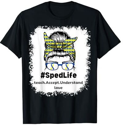 World Down Syndrome Day Awareness Educación Especial Life Sped Teacher Enseñar Aceptar moño desordenado Camiseta