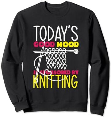 Funny Knitting Knitter Apparel & Gifts El buen estado de ánimo de hoy está patrocinado por Knitting Funny Knitter Sudadera