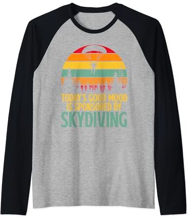 Skydiving Gifts & Skydiver Gifts Hoy en día, el buen estado de ánimo está patrocinado por Skydiving Skydiver Camiseta Manga Raglan