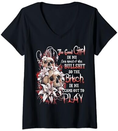 The Good Girl In Me Got Tired Of The Bullshit Tee Mujer La buena chica en mí se cansó de la mierda SKull Rose Camiseta Cuello V