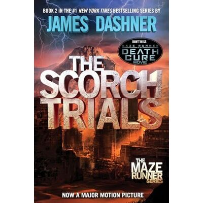 Dashner, James The Scorch Trials: Book Two of the Maze Runner Series: 2 Dashner, James The Scorch Trials: Book Two of the Maze Runner Series: 2