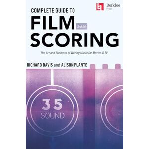 Davis, Richard Complete Guide to Film Scoring 3rd Edition: The Art and Business of Writing Music for Movies and Tv Davis, Richard Complete Guide to Film Scoring 3rd Edition: The Art and Business of Writing Music for Movies and Tv