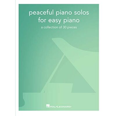 Hal Leonard Publishing Corporation Peaceful Piano Solos For Easy Piano: A Collection of 30 Pieces Hal Leonard Publishing Corporation Peaceful Piano Solos For Easy Piano: A Collection of 30 Pieces
