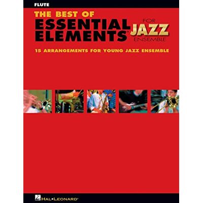 Hal Leonard Michael sweeney & mike steinel : the best of essential elements for jazz ensemble flute: 15 Selections from the Essential Elements for Jazz Ensemble Flute Hal Leonard Michael sweeney & mike steinel : the best of essential elements for jazz ensemble flute: 15 Selections from the Essential Elements for Jazz Ensemble Flute