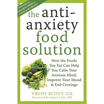 Scott Anti-Anxiety Food Solution: How the Foods You Eat Can Help You Calm Your Anxious Mind, Improve Your Mood, and End Cravings Scott Anti-Anxiety Food Solution: How the Foods You Eat Can Help You Calm Your Anxious Mind, Improve Your Mood, and End Cravings