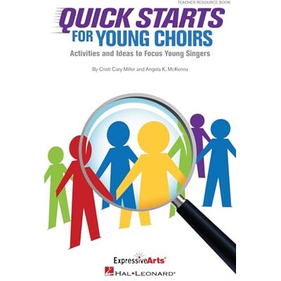 Hal Leonard Quick Starts for Young Choirs: Activities and Ideas to Focus Your Singers Hal Leonard Quick Starts for Young Choirs: Activities and Ideas to Focus Your Singers