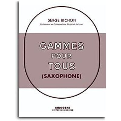 Serge, Bichon Serge bichon : gammes pour tous saxophone Serge, Bichon Serge bichon : gammes pour tous saxophone