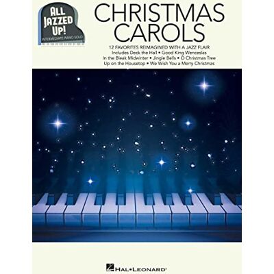 Hal Leonard Publishing Corporation Christmas Carols All Jazzed Up!: Intermediate Piano Solo Hal Leonard Publishing Corporation Christmas Carols All Jazzed Up!: Intermediate Piano Solo