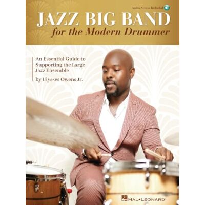 Various Jazz Big Band for the Modern Drummer: An Essential Guide to Supporting the Large Jazz Ensemble Book/Online Audio by Ulysses Owens Jr. Various Jazz Big Band for the Modern Drummer: An Essential Guide to Supporting the Large Jazz Ensemble Book/Online Audio by Ulysses Owens Jr.