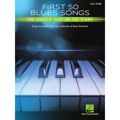 Various First 50 Blues Songs You Should Play on the Piano: Simply Arranged, Must-Know Collection of Blues Favorites!: Easy Piano Various First 50 Blues Songs You Should Play on the Piano: Simply Arranged, Must-Know Collection of Blues Favorites!: Easy Piano