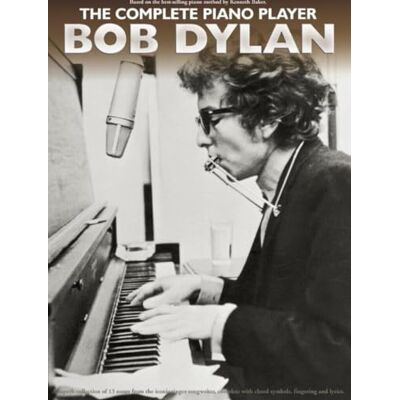 Music Sales Bob Dylan The Complete Piano Player Arrangments for Easy to Intermediate Players 13 Classic Folk Rock Hits for Solo Piano with Chords and Fingering for Students, Teachers and Adult Learners Music Sales Bob Dylan The Complete Piano Player Arrangments for Easy to Intermediate Players 13 Classic Folk Rock Hits for Solo Piano with Chords and Fingering for Students, Teachers and Adult Learners