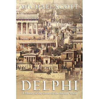 Scott Delphi: A History of the Center of the Ancient World Scott Delphi: A History of the Center of the Ancient World