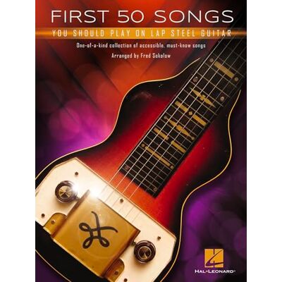 Hal Leonard First 50 Songs You Should Play on Lap Steel Guitar Hal Leonard First 50 Songs You Should Play on Lap Steel Guitar