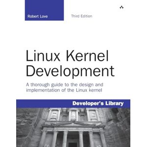 Love, Robert Linux Kernel Development (Developer's Library) Love, Robert Linux Kernel Development (Developer's Library)