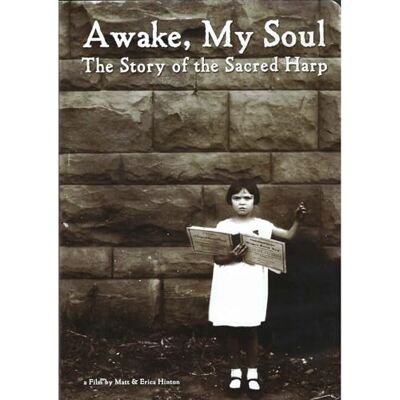ART Awake, My Soul: The Story of the Sacred Harp ART Awake, My Soul: The Story of the Sacred Harp