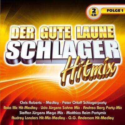 Various Der Gute Laune Schlager Hitmix; Folg.1; Chris Roberts Medley; Peter Orloff Schlagerparty; Bata Illic Hit-Medley; Udo Jürgens Sahne Mix; Andrea Berg Party-Mix; Steffen Jürgens Mega Mix; Matthias Reim Partymix; G. G: Anderson Hit-Medley; Hit Mix; Hi Various Der Gute Laune Schlager Hitmix; Folg.1; Chris Roberts Medley; Peter Orloff Schlagerparty; Bata Illic Hit-Medley; Udo Jürgens Sahne Mix; Andrea Berg Party-Mix; Steffen Jürgens Mega Mix; Matthias Reim Partymix; G. G: Anderson Hit-Medley; Hit Mix; Hi