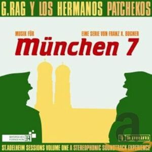 G.Rag Y Los Hermanos Patchekos München 7 G.Rag Y Los Hermanos Patchekos München 7