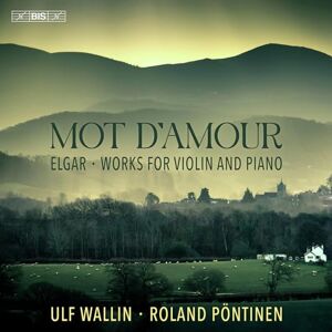 BIS Mot d'amour Elgar : Œuvres pour violon et piano BIS Mot d'amour Elgar : Œuvres pour violon et piano
